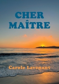 Carole Lavenant - Cher Maître.