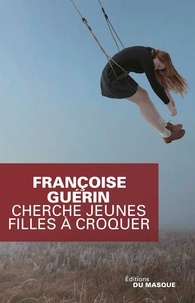 Françoise Guérin - Cherche jeunes filles à croquer.