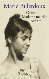 Marie Billetdoux - Chère madame ma fille cadette.