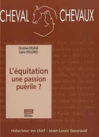 Christian Delâge et Claire Veillères - Cheval Chevaux N° 1, Octobre 2007-m : L'équitation, une passion puérile ?.