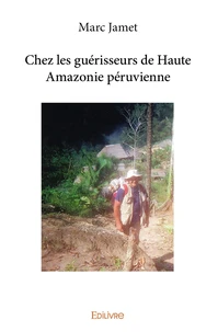 Chez les guérisseurs de Haute Amazonie péruvienne