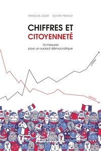 François Jeger et Olivier Peraldi - Chiffres et citoyenneté - 16 mesures pour un sursaut démocratique.