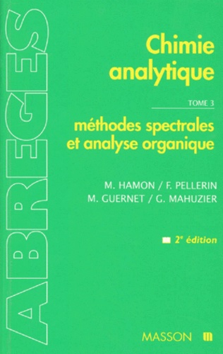 M Hamon et Michel Guernet - CHIMIE ANALYTIQUE. - Tome 3, méthode spectrales et analyse organique, 2ème édition.