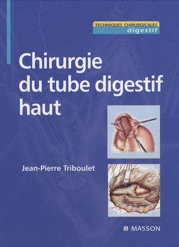 Jean-Pierre Triboulet - Chirurgie du tube digestif haut.