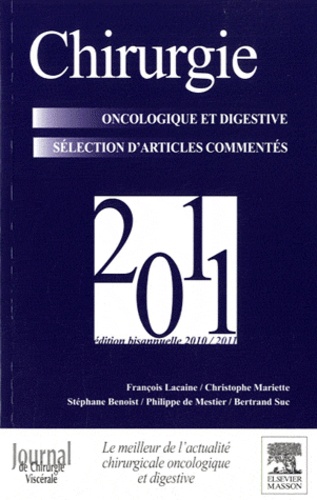 François Lacaine et Christophe Mariette - Chirurgie oncologique et digestive 2011 - Sélection d'articles commentés.