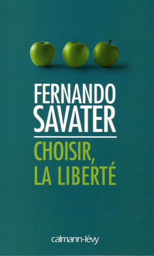 Fernando Savater - Choisir, la liberté.