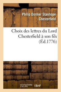 Choix des lettres du Lord Chesterfield à son fils