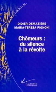 Maria-Teresa Pignoni et Didier Demazière - Chômeurs, du silence à la révolte - Sociologie d'une action collective.