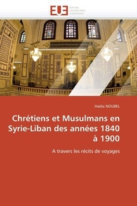  Noubel-h - Chrétiens et musulmans en syrie-liban des années 1840 à 1900.