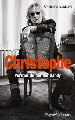Christian Eudeline - Christophe - Portrait du dernier dandy.