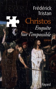 Frédérick Tristan - Christos - Enquête sur l'impossible.