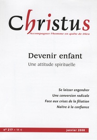 Rémi de Maindreville et Brigitte Picq - Christus N° 217, Janvier 2008 : Devenir enfant - Une attitude spirituelle.