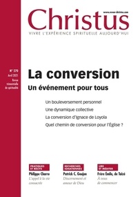 Jean-Luc Fabre et Marie-Caroline Bustarret - Christus N° 270, avril 2021 : La conversion - Un événement pour tous.
