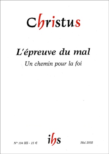  Bayard Presse - Christus N° Hors-série 194 : L'épreuve du mal - Un chemin pour la foi.