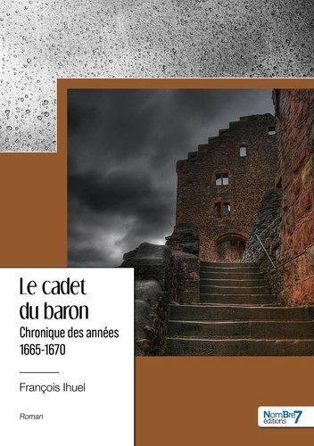 Chronique des années  Le cadet du baron. 1665-1670