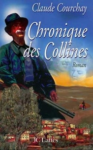 Claude Courchay - Chronique des collines.