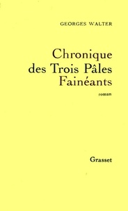 Georges Walter - Chronique des trois pôles farâinéants.