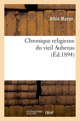 Chronique religieuse du vieil Aubenas (Éd.1894)