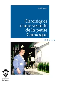 Chroniques d'une verrerie de la petite Camargue