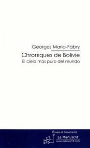 Georges Maria-Fabry - Chroniques de Bolivie - El cielo mas puro del mundo.