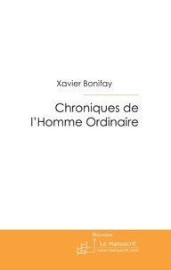 Xavier Bonifay - Chroniques de l'Homme Ordinaire.