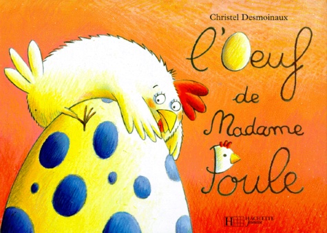 Christel Desmoinaux - Chroniques de la ferme  : L'oeuf de madame Poule.