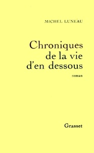 Michel Luneau - Chroniques de la vie d'en-dessous.