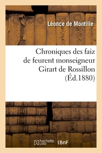 Chroniques des faiz de feurent monseigneur Girart de Rossillon (Éd.1880)
