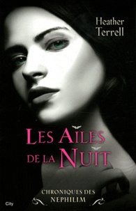 Heather Terrell - Chroniques des Nephilim Tome 1 : Les Ailes de la Nuit.