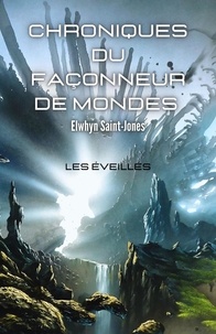Jones elwhyn Saint - Chroniques du façonneur de mondes - I - Les Éveillés.
