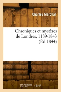 Chroniques et mystères de Londres, 1189-1843