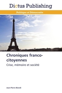 Jean-Pierre Biondi - Chroniques franco-citoyennes - Crise, mémoire et société.