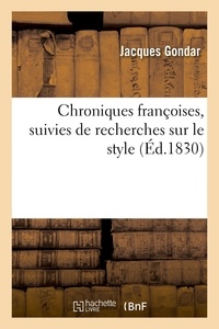 Jacques Gondar et Charles Nodier - Chroniques françoises, suivies de recherches sur le style.