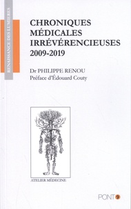 Philippe Renou - Chroniques médicales irrévérencieuses 2009-2019.