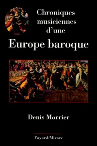 Chroniques musiciennes d'une Europe baroque