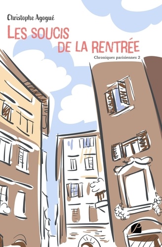 Chroniques parisiennes. Tome 2. Les soucis de la rentrée