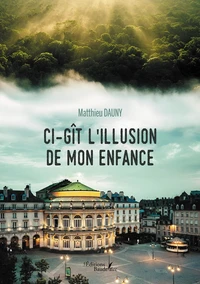Ci-gît l'illusion de mon enfance