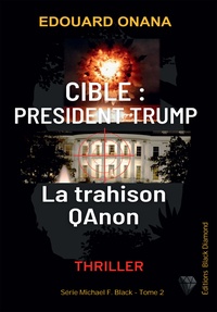 Edouard Onana - Cible : Donald Trump - La trahison QAnon.