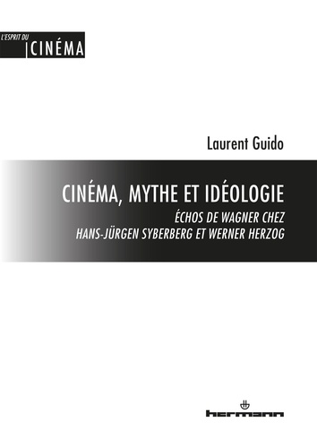 Cinéma, mythe et idéologie. Echos de Wagner chez Hans-Jürgen Syberberg et Werner Herzog