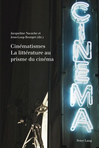 Jacqueline Nacache - Cinématismes : la littérature au prisme du cinéma.