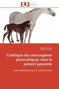 Matthieu Cousty et Daniel Tainturier - Cinétique des oestrogènes plasmatiques chez la jument gestante - Etude bibliographique et expérimentale.