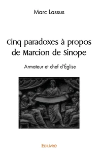 Cinq paradoxes à propos de Marcion de Sinope