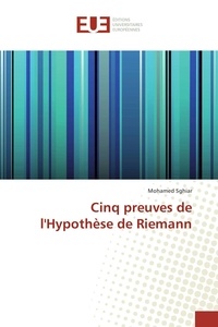 Mohamed Sghiar - Cinq preuves de l'hypothèse de Riemann.