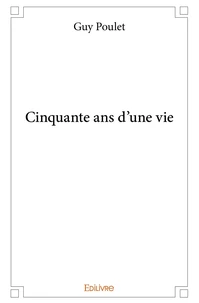 Cinquante ans d'une vie