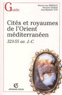 Henri-Louis Fernoux et Bernard Legras - Cités et royaumes de l'Orient méditerranéen, 323-55 avant J-C.