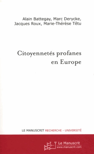 Alain Battegay et Marc Derycke - Citoyennetés profanes en Europe.