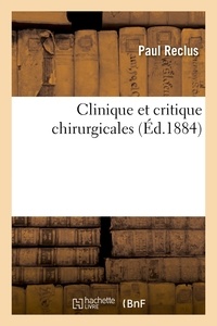  RECLUS-P - Clinique et critique chirurgicales.