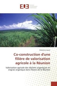Clemence Jouan - Co-construction d'une filière de valorisation agricole à la Réunion - Valorisation agricole des déchets organiques en engrais organique dans l'Ouest de la Réunion.