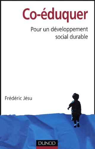 Frédéric Jésu - Co-éduquer - Pour un développement social durable.