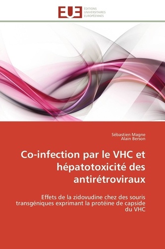 Sébastien Magne et Alain Berson - Co-infection par le VHC et hépatotoxicité des antirétroviraux - Effets de la zidovudine chez des souris transgéniques exprimant la protéine de capside du VHC.